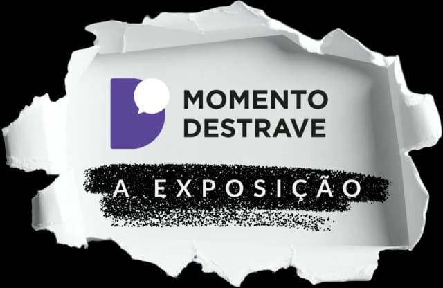 Momento Destrave — A Exposição